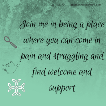 Join me in being a place where you can come in pain and struggling and find welcome and support