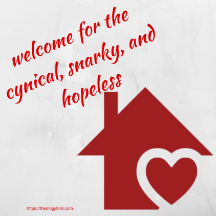 welcome for the cynical, snarky, and hopeless