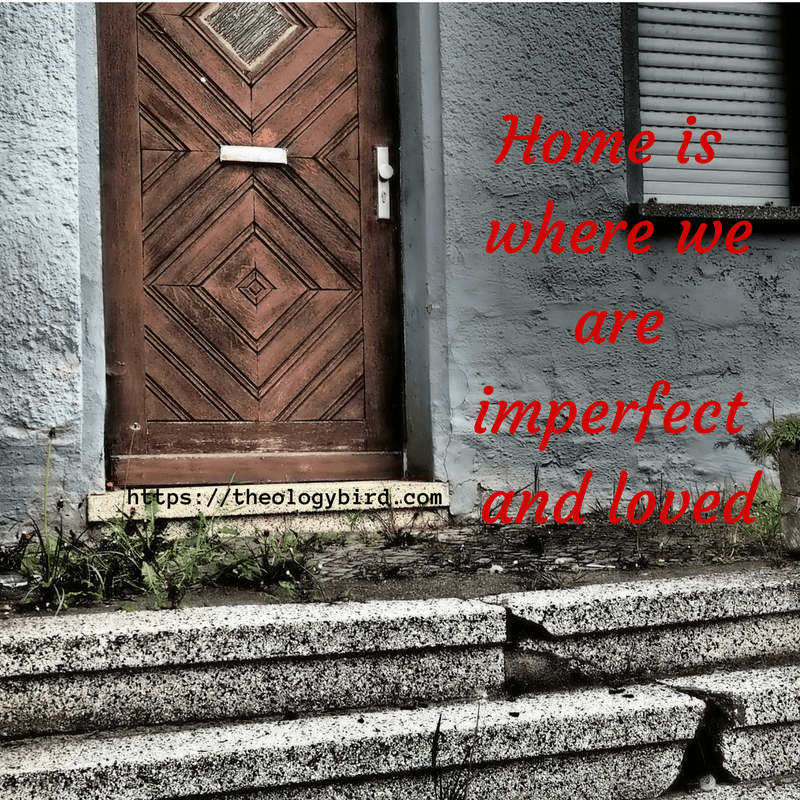 Home where we are imperfect and loved