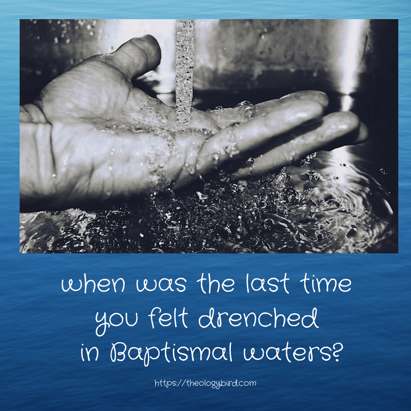 drenched in baptismal waters