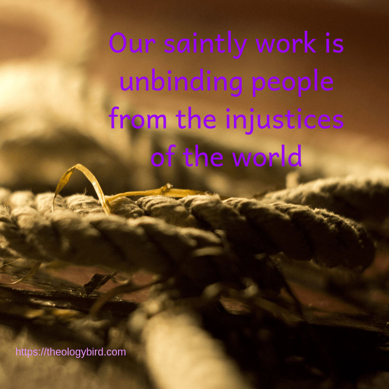 Our work is unbinding people from the injustices of the world (1)