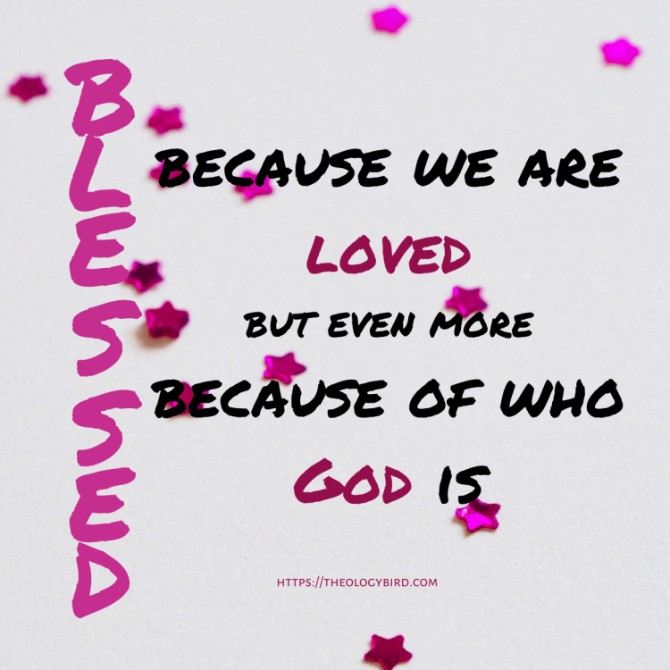 over scattered purple glitter stars, on the left vertically is the word Blessed, in the middle is the text "because we are loved but even more because of who God is"